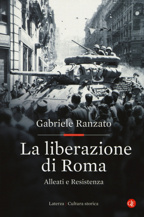 Kniha La liberazione di Roma. Alleati e Resistenza Gabriele Ranzato