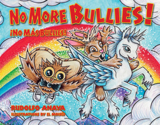 Carte No More Bullies! / No Mas Bullies! Rudolfo Anaya