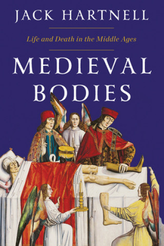 Carte Medieval Bodies - Life and Death in the Middle Ages Jack Hartnell
