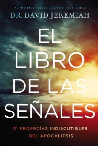 Knjiga El Libro de Las Se?ales: 31 Profecías Indiscutibles del Apocalipsis David Jeremiah