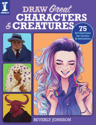 Book Draw Great Characters and Creatures: 75 Art Exercises for Comics and Animation Beverley Johnson