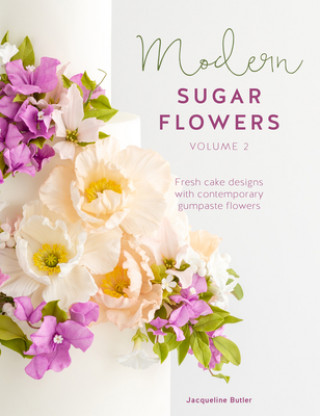 Kniha Modern Sugar Flowers Volume 2 Jacqueline Butler