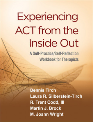 Book Experiencing ACT from the Inside Out Dennis Tirch