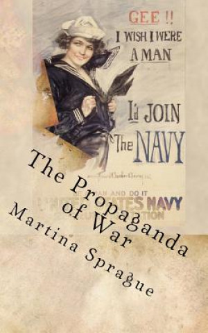 Carte The Propaganda of War: Personal Transformation and the Search for Adventure Martina Sprague