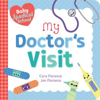 Könyv Baby Medical School: My Doctor's Visit Cara Florance