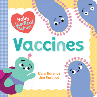 Kniha Baby Medical School: Vaccines Cara Florance