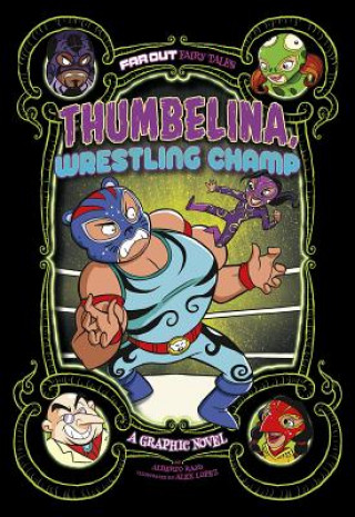 Kniha Thumbelina, Wrestling Champ: A Graphic Novel Alberto Rayo