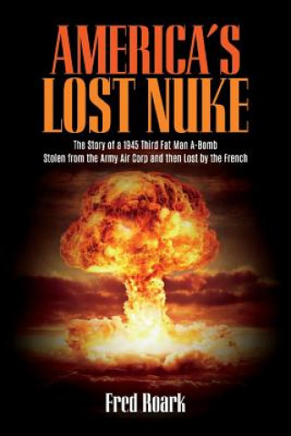Kniha America's Lost Nuke Frederick Roark