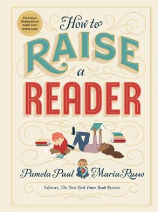 Kniha How to Raise a Reader Pamela Paul