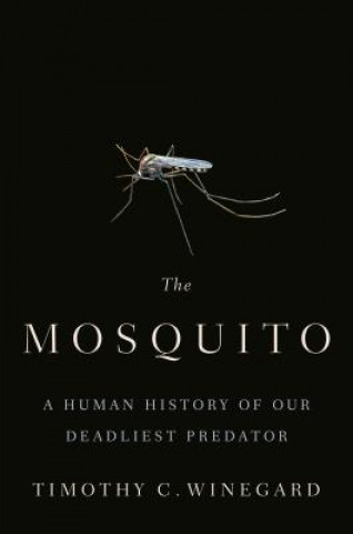 Книга Mosquito Timothy C. Winegard