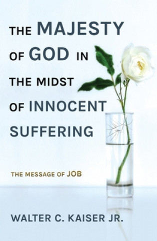 Könyv Majesty of God in the Midst of Innocent Suffering Walter C. Kaiser
