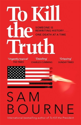 Knjiga To Kill the Truth Sam Bourne