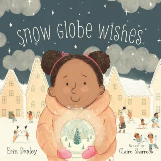 Kniha Snow Globe Wishes Erin Dealey