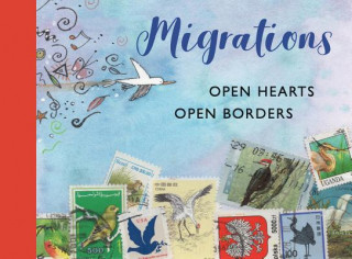 Carte Migrations: Open Hearts, Open Borders: The Power of Human Migration and the Way That Walls and Bans Are No Match for Bravery and Hope Icpbs