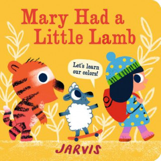 Carte Mary Had a Little Lamb: A Colors Book Jarvis