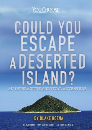 Kniha Could You Escape a Deserted Island?: An Interactive Survival Adventure Blake Hoena
