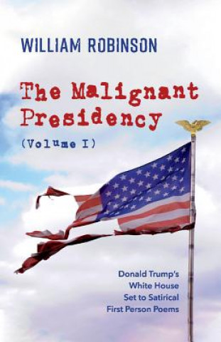Carte Malignant Presidency (Volume I) William Robinson