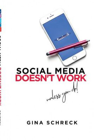 Книга Social Media Doesn't Work Gina Schreck
