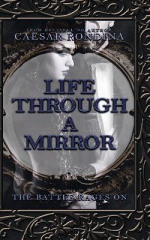 Knjiga Life Through a Mirror - the Battle Rages On Caesar Rondina