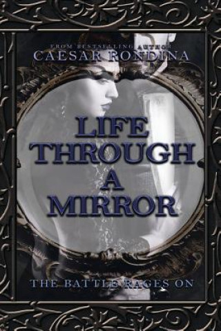 Knjiga Life Through a Mirror - the Battle Rages On Caesar Rondina