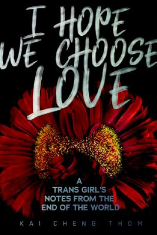 Könyv I Hope We Choose Love Kai Cheng Thom