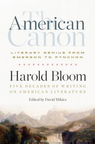 Könyv American Canon: Literary Genius from Emerson to Pynchon Harold Bloom