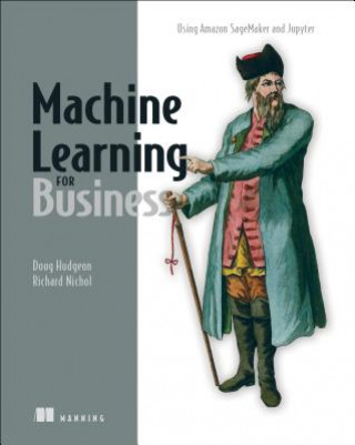 Buch Machine Learning for Business: Using Amazon Sagemaker and Jupyter Doug Hudgeon