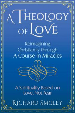 Könyv Theology of Love Richard Smoley
