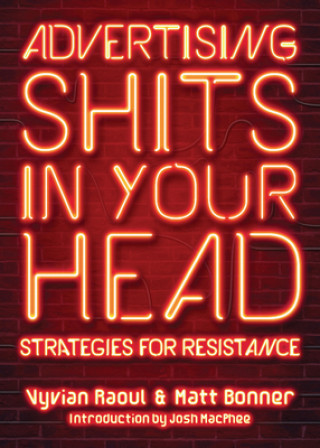 Könyv Advertising Shits in Your Head: Strategies for Resistance Vyvian Raoul