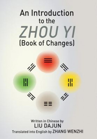 Könyv Introduction to the Zhou Yi (Book of Changes) Liu Dajun