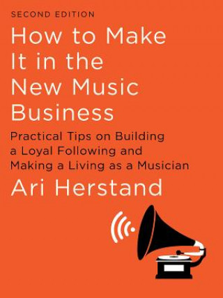 Carte How To Make It in the New Music Business Ari Herstand