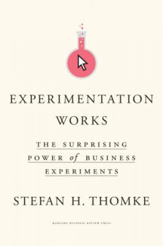 Книга Experimentation Works Stefan H. Thomke