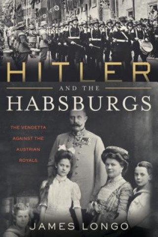 Kniha Hitler and the Habsburgs James Longo