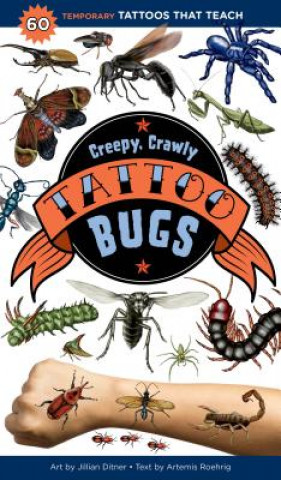 Knjiga Creepy, Crawly Tattoo Bugs: 60 Temporary Tattoos That Teach Editors Of Storey Publishing