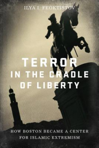 Carte Terror in the Cradle of Liberty Ilya Feoktistov