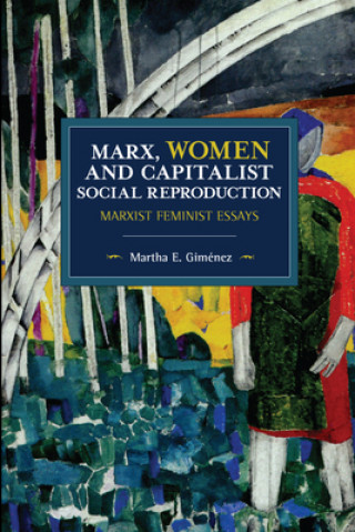 Carte Marx, Women, and Capitalist Social Reproduction Martha E. Gimenez