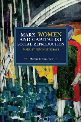 Knjiga Marx, Women, and Capitalist Social Reproduction Martha E. Gimenez