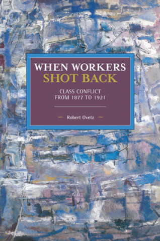 Livre When Workers Shot Back Robert Ovetz