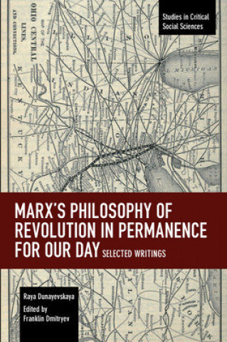 Knjiga Marx's Philosophy of Revolution in Permanence for Our Day Raya Dunayevskaya