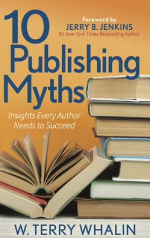 Книга 10 Publishing Myths W. Terry Whalin