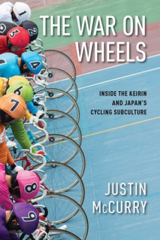 Könyv The War on Wheels: Inside the Keirin and Japan's Cycling Subculture Justin McCurry