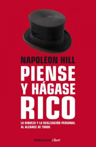 Könyv Napoleon Hill: Piense Y Hágase Rico / Think and Grow Rich: La Riqueza Y La Realización Personal Al Alcance de Todos Napoleon Hill
