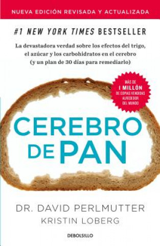 Könyv Cerebro de pan (Edicion actualizada) / Grain Brain: The Surprising Truth About Wheat, Carbs, and Sugar David Perlmutter