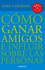 Könyv Cómo Ganar Amigos E Influir Sobre las Personas = How to Win Friends and Influence People Dale Carnegie