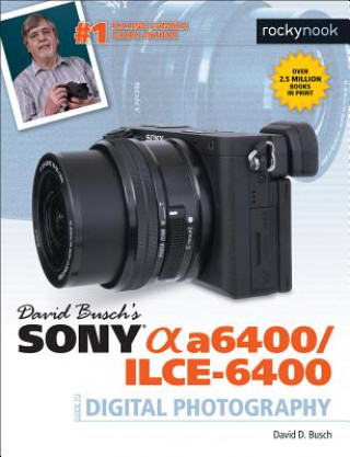 Книга David Busch's Sony A6400/ILCE-6400 Guide to Digital Photography David D. Busch
