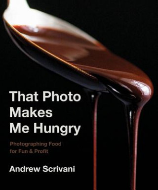 Книга That Photo Makes Me Hungry Andrew Scrivani