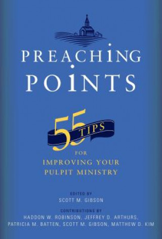 Boek Preaching Points: 55 Tips for Improving Your Pulpit Ministry Scott M. Gibson