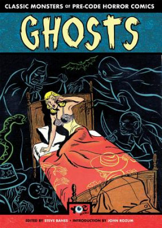 Kniha Ghosts: Classic Monsters of Pre-Code Horror Comics Steve Banes