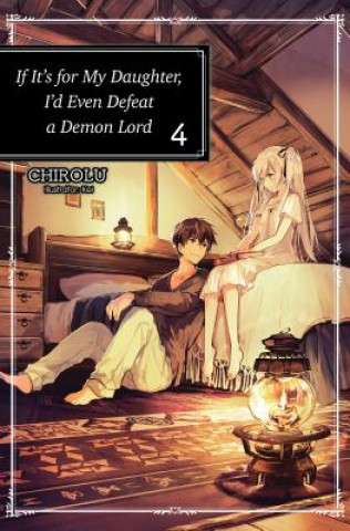 Carte If It's for My Daughter, I'd Even Defeat a Demon Lord: Volume 4 Chirolu