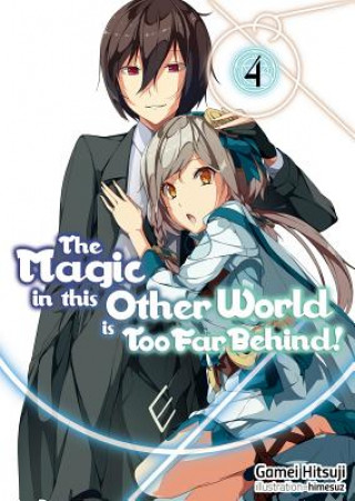 Книга Magic in this Other World is Too Far Behind! Volume 4 Gamei Hitsuji